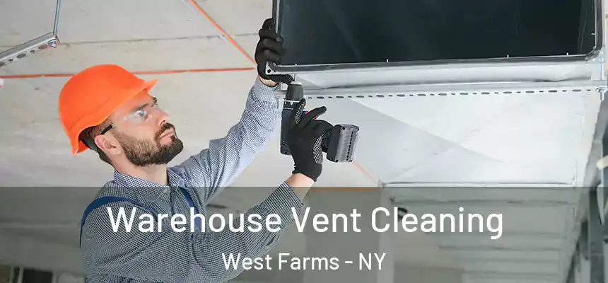 Warehouse Vent Cleaning West Farms - NY