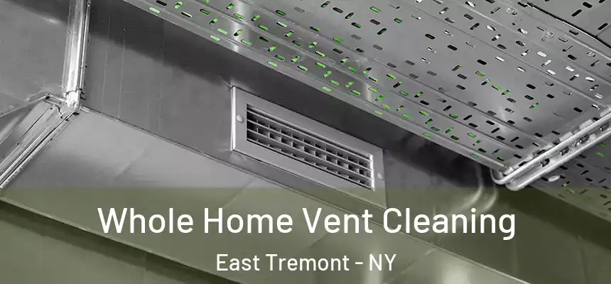 Whole Home Vent Cleaning East Tremont - NY