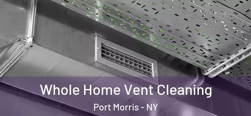  Whole Home Vent Cleaning Port Morris - NY