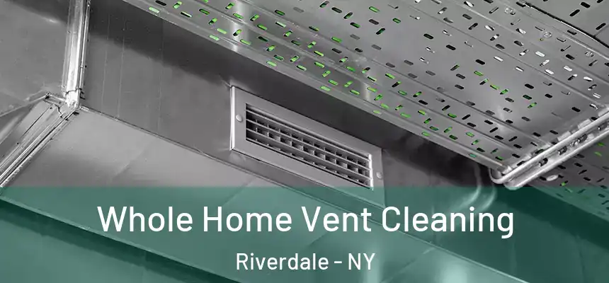 Whole Home Vent Cleaning Riverdale - NY