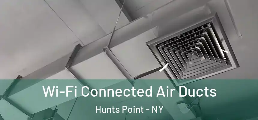 Wi-Fi Connected Air Ducts Hunts Point - NY