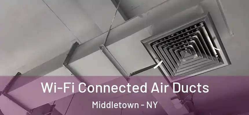  Wi-Fi Connected Air Ducts Middletown - NY