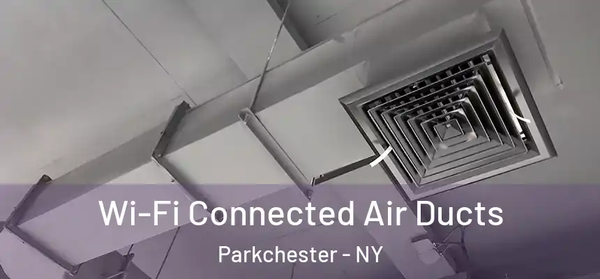  Wi-Fi Connected Air Ducts Parkchester - NY