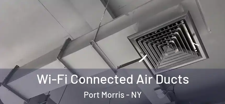 Wi-Fi Connected Air Ducts Port Morris - NY
