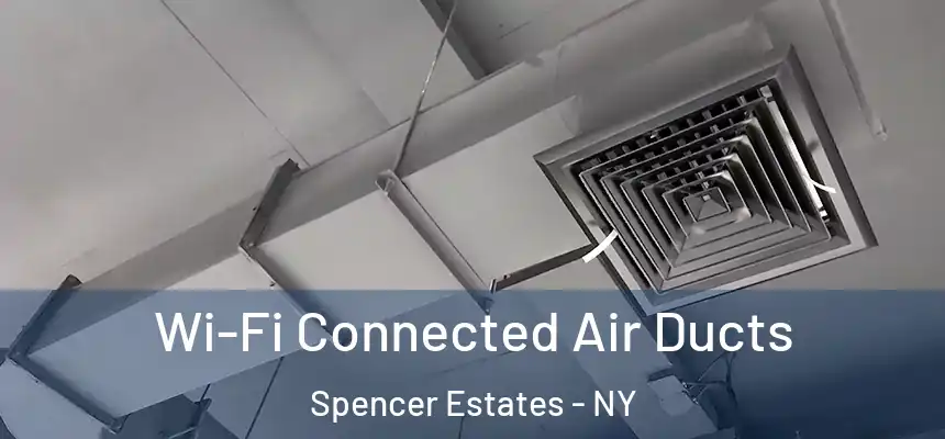 Wi-Fi Connected Air Ducts Spencer Estates - NY
