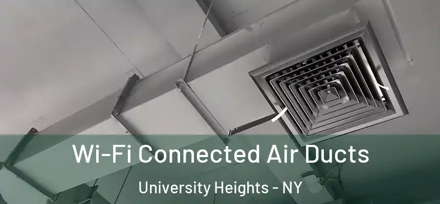 Wi-Fi Connected Air Ducts University Heights - NY
